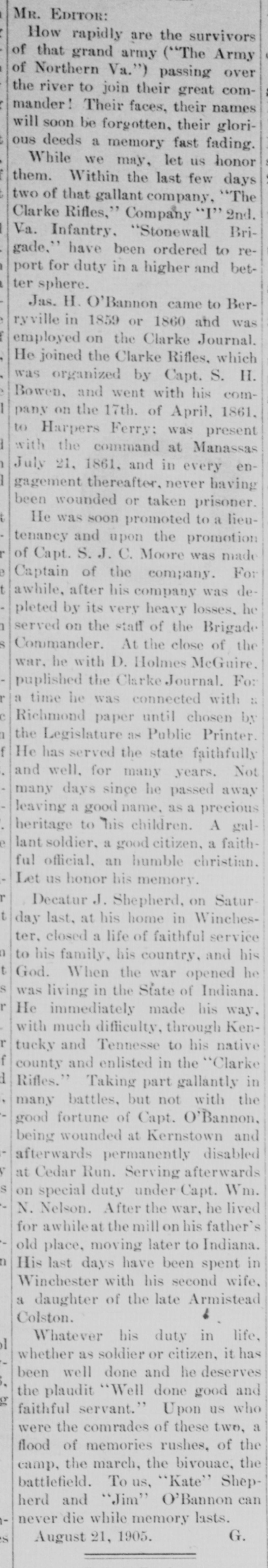 A long newspaper column beginning "Mr. Editor:" and mourning two men of "The Clarke Rifles," Company I, 2nd Virginia Infantry: Jas. H. O'Bannon, who rose to captain, and Decatur J. Shepherd, wounded at Kernstown and disabled at Cedar Run; signed "G." and dated August 21, 1905.