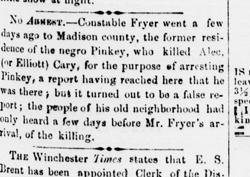 A newspaper item headed "No Arrest." It reports that Constable Fryer went a few days earlier to Madison county, the former residence of the man the item names Pinkey, who was reported to have killed "Alec, (or Elliott) Cary," for the purpose of arresting him on a report that he was there; that the report turned out to be false; and that the people of his old neighborhood had only heard of the killing a few days before the constable's arrival. Fragments of neighboring newspaper items are visible above, below and to the right of it.