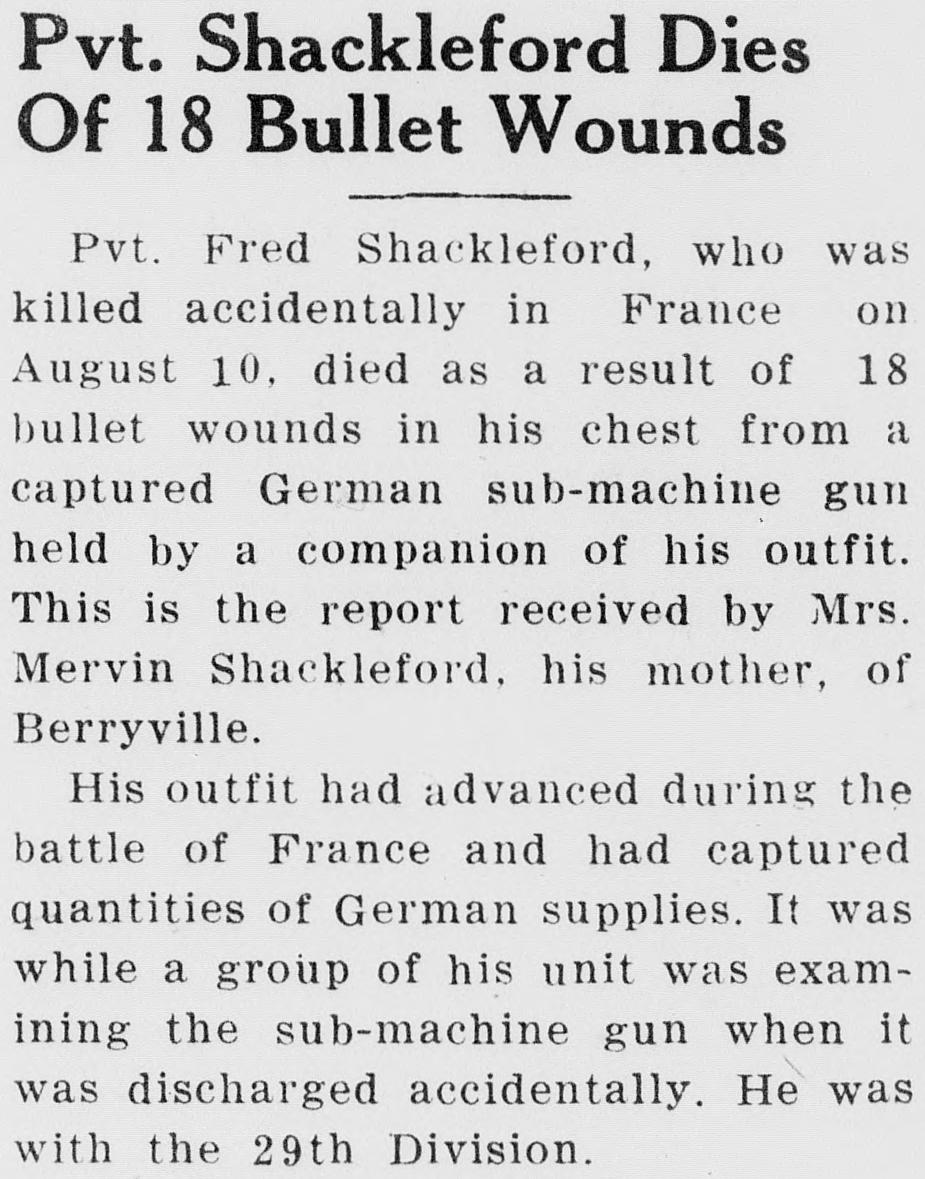 A newspaper item headed Pvt. Shackleford Dies Of 18 Bullet Wounds, reporting that a captured German sub-machine gun held by a companion was discharged accidentally while his unit examined it.
