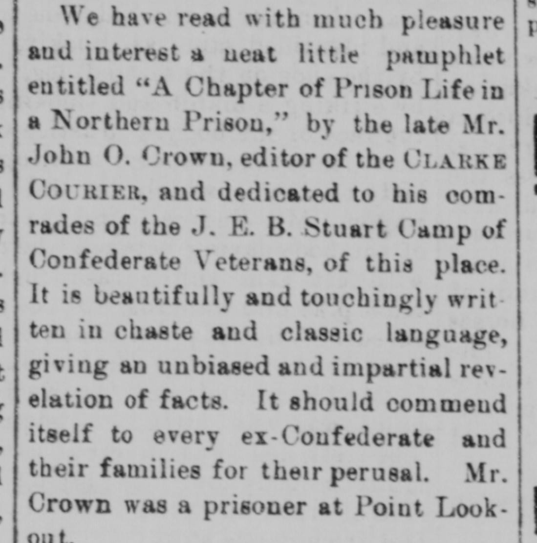 A passage of a newspaper letter praising a pamphlet titled "A Chapter of Prison Life in a Northern Prison" by the late John O. Crown, editor of the Clarke Courier, dedicated to the J. E. B. Stuart Camp; it says he was a prisoner at Point Lookout.