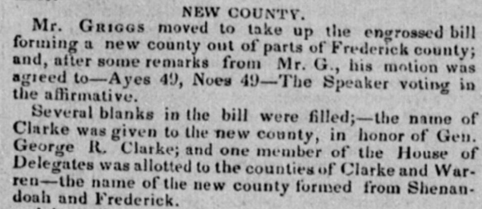 A newspaper column headed NEW COUNTY. It reports that Mr. Griggs moved to take up the bill forming a new county out of parts of Frederick, that the motion was agreed to with ayes 49 and noes 49, the Speaker voting in the affirmative, and that the name of Clarke was given to the new county in honor of Gen. George R. Clarke, with one delegate allotted to Clarke and Warren.