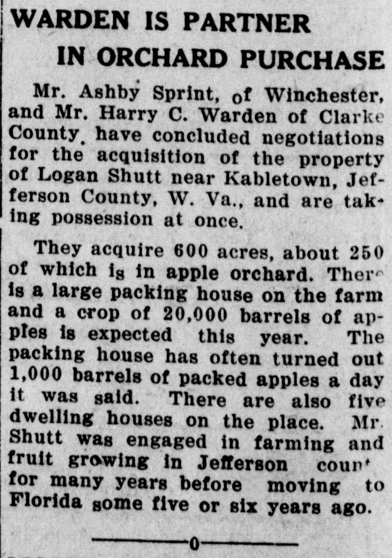 A newspaper clipping headlined "Warden is Partner in Orchard Purchase." It reports that Ashby Sprint of Winchester and Harry C. Warden of Clarke County had concluded negotiations for the property of Logan Shutt near Kabletown, Jefferson County, West Virginia, and were taking possession at once: 600 acres, about 250 of them in apple orchard, a large packing house on the farm, and a crop of 20,000 barrels of apples expected that year. It adds that the packing house had often turned out 1,000 barrels of packed apples a day, "it was said", that there were also five dwelling houses on the place, and that Mr. Shutt had farmed and grown fruit in Jefferson County for many years before moving to Florida five or six years earlier.