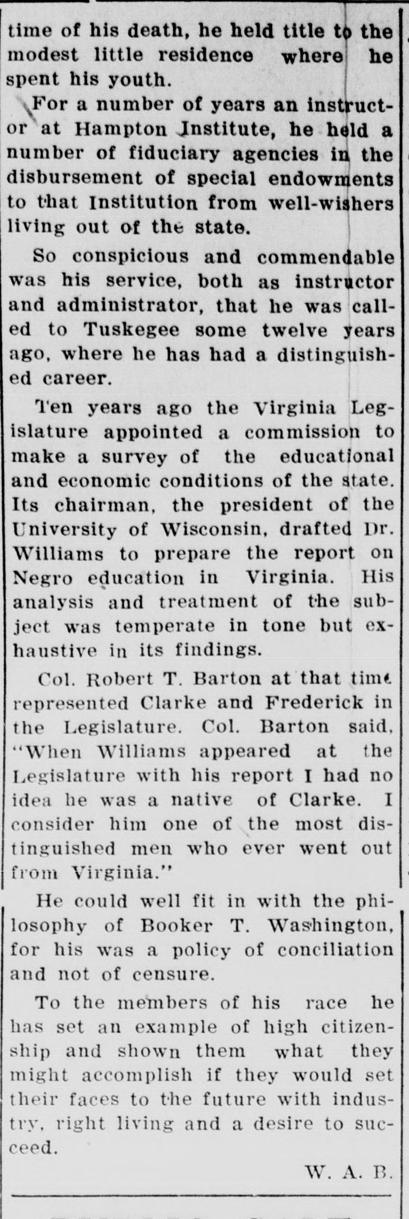 The next newspaper column of the Williams tribute: his title to his boyhood home, his years at Hampton Institute and Tuskegee, his report on Negro education in Virginia for the legislature's commission, a remark by Col. Robert T. Barton, and the closing initials W. A. B.