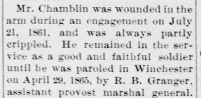 A newspaper paragraph saying that Mr. Chamblin was wounded in the arm on July 21, 1861, was always partly crippled, and was paroled in Winchester on April 29, 1865.
